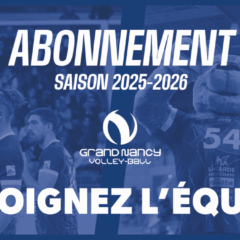 Le Grand Nancy Volley-Ball lance sa campagne d’abonnement pour la saison 2025-2026 !